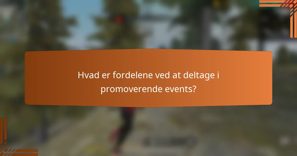 Hvad er fordelene ved at deltage i promoverende events?