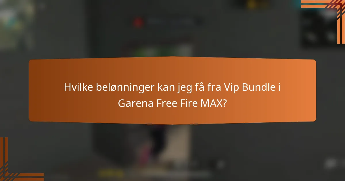 Hvilke belønninger kan jeg få fra Vip Bundle i Garena Free Fire MAX?