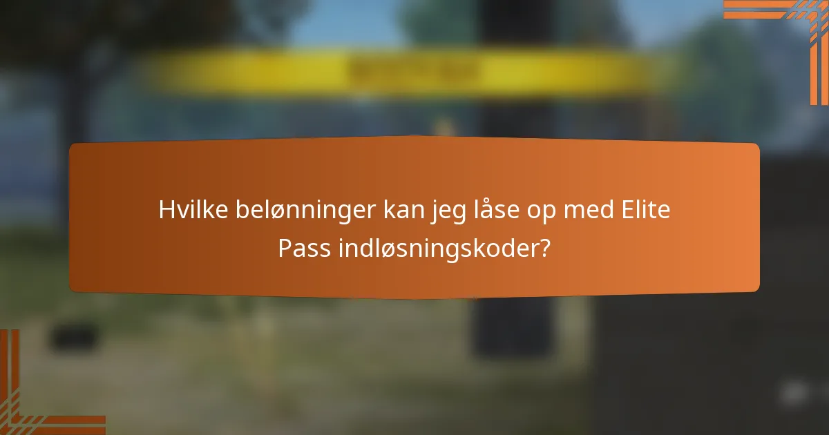 Hvilke belønninger kan jeg låse op med Elite Pass indløsningskoder?