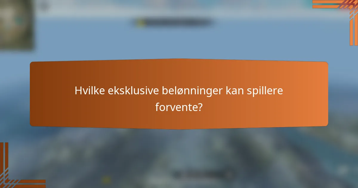 Hvilke eksklusive belønninger kan spillere forvente?