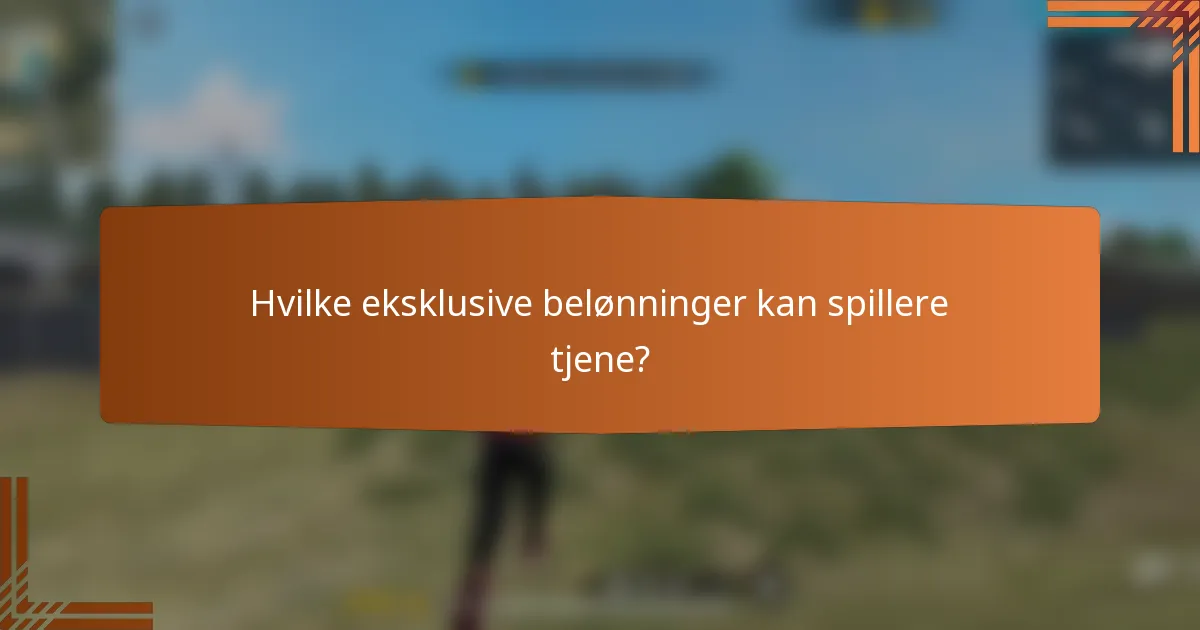 Hvilke eksklusive belønninger kan spillere tjene?