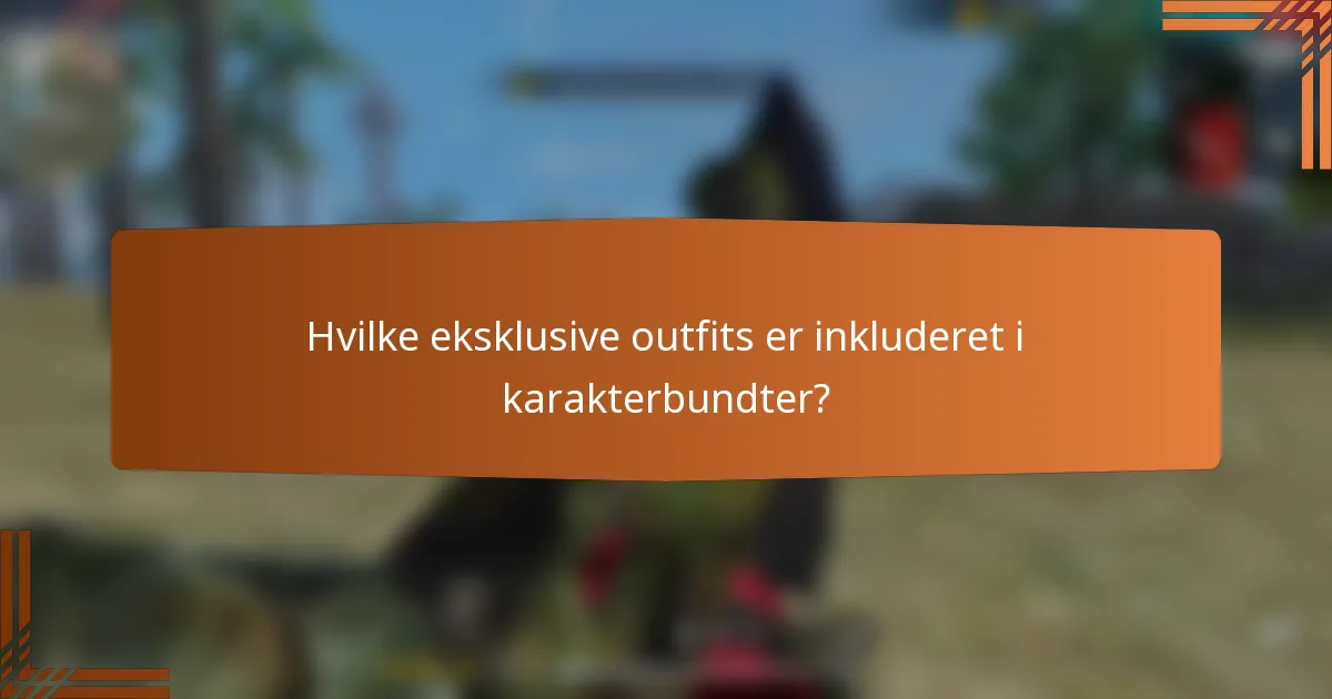 Hvilke eksklusive outfits er inkluderet i karakterbundter?