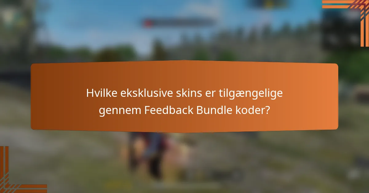 Hvilke eksklusive skins er tilgængelige gennem Feedback Bundle koder?