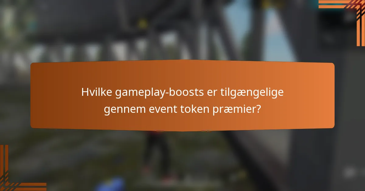 Hvilke gameplay-boosts er tilgængelige gennem event token præmier?