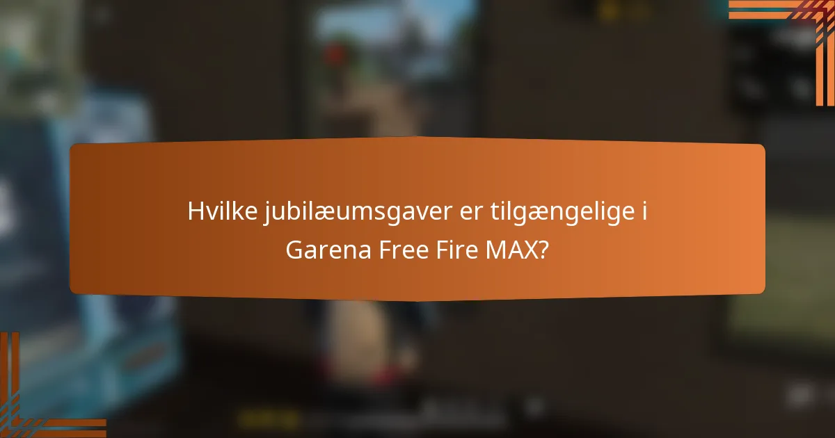 Hvilke jubilæumsgaver er tilgængelige i Garena Free Fire MAX?