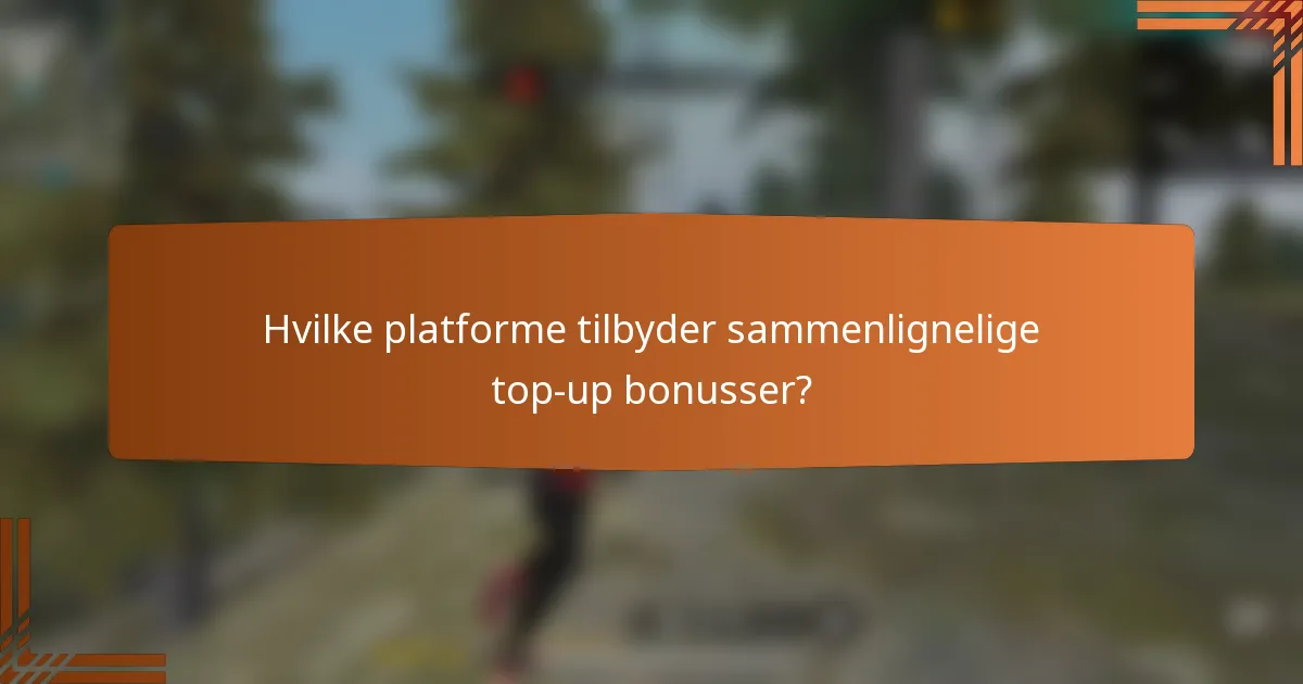 Hvilke platforme tilbyder sammenlignelige top-up bonusser?
