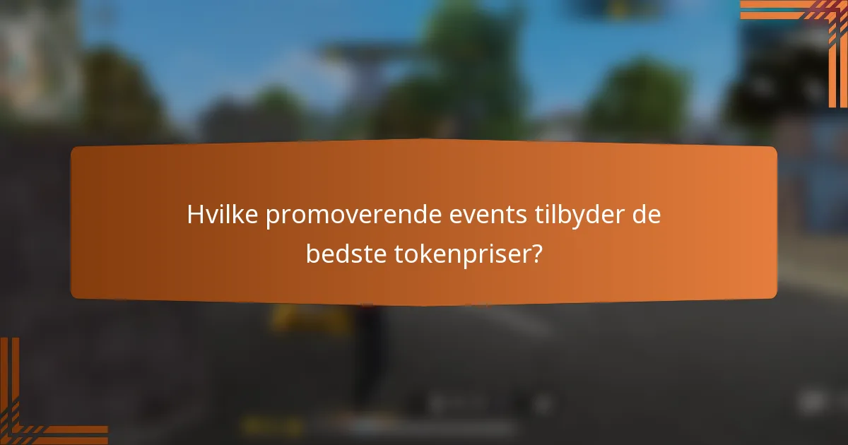 Hvilke promoverende events tilbyder de bedste tokenpriser?