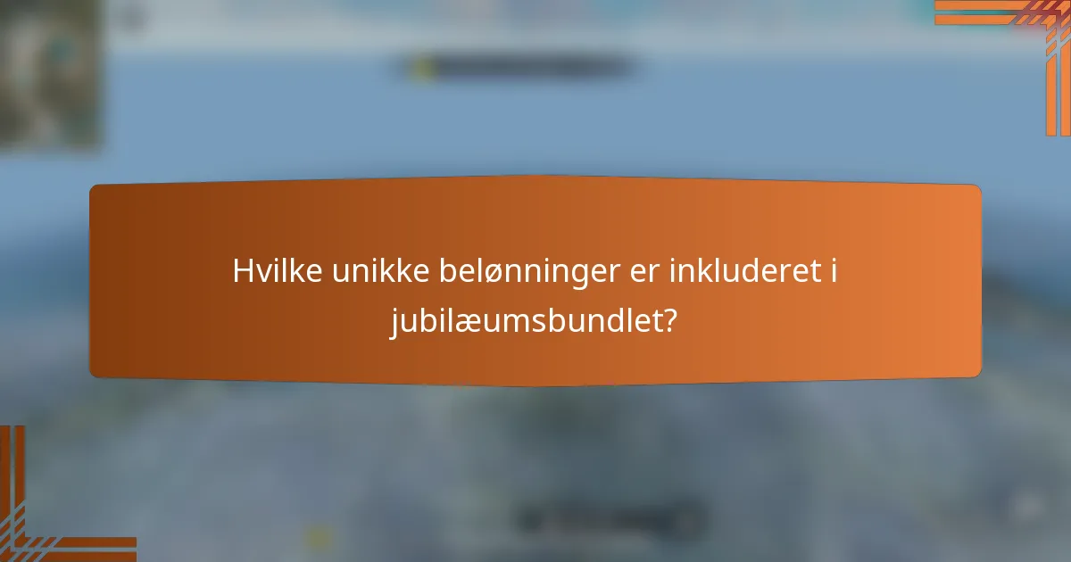 Hvilke unikke belønninger er inkluderet i jubilæumsbundlet?