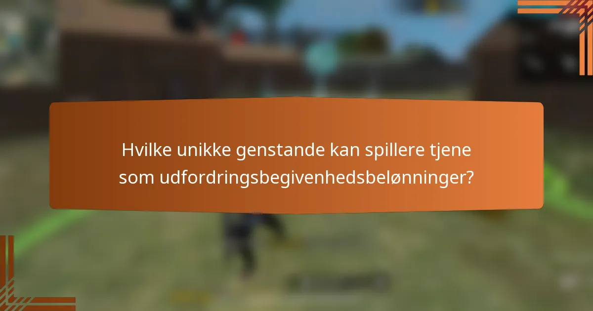 Hvilke unikke genstande kan spillere tjene som udfordringsbegivenhedsbelønninger?