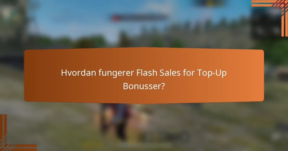 Hvordan fungerer Flash Sales for Top-Up Bonusser?
