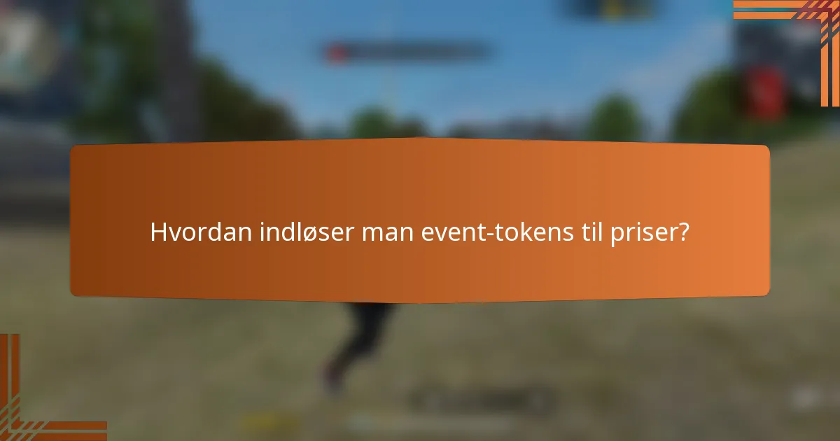 Hvordan indløser man event-tokens til priser?
