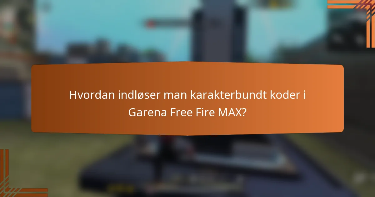 Hvordan indløser man karakterbundt koder i Garena Free Fire MAX?