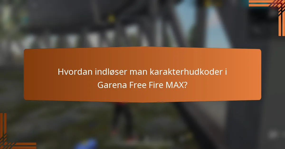 Hvordan indløser man karakterhudkoder i Garena Free Fire MAX?