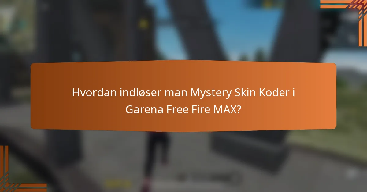 Hvordan indløser man Mystery Skin Koder i Garena Free Fire MAX?