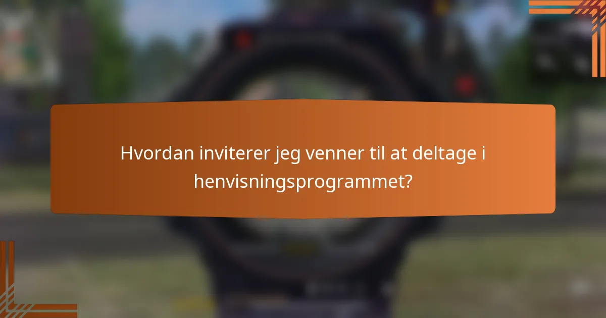 Hvordan inviterer jeg venner til at deltage i henvisningsprogrammet?