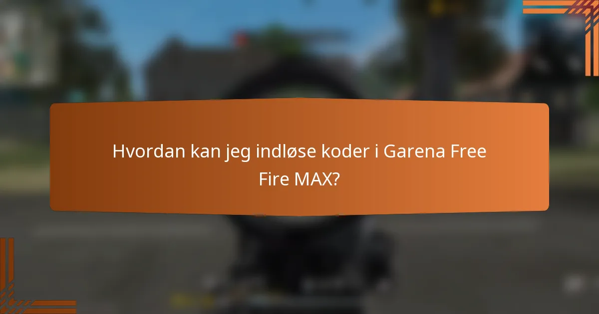Hvordan kan jeg indløse koder i Garena Free Fire MAX?
