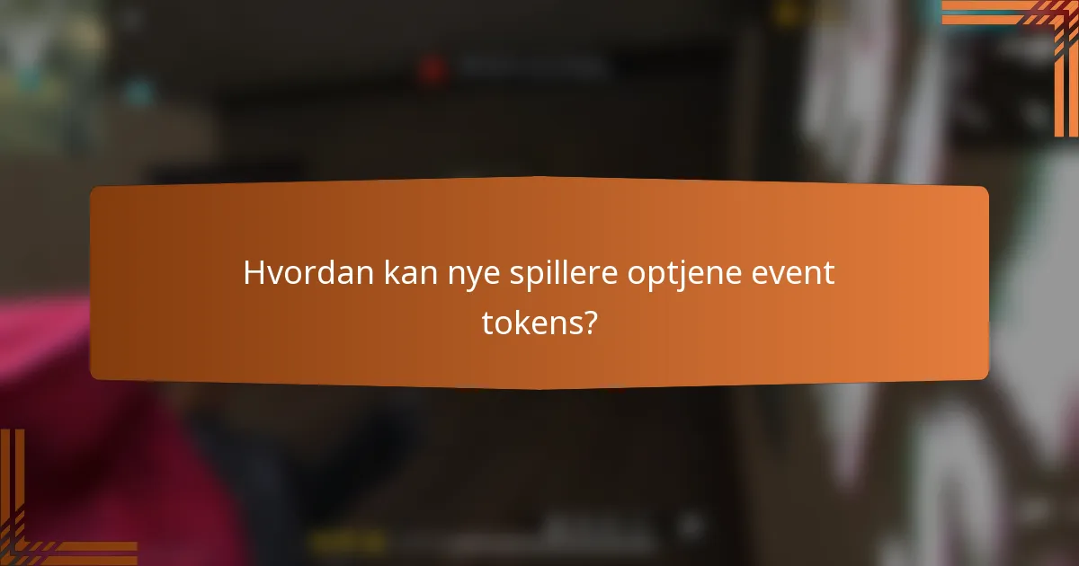 Hvordan kan nye spillere optjene event tokens?
