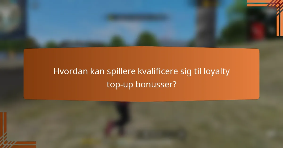 Hvordan kan spillere kvalificere sig til loyalty top-up bonusser?