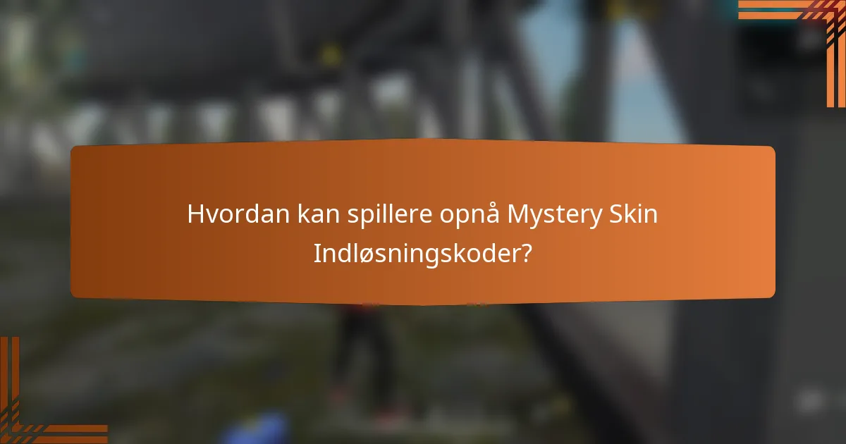Hvordan kan spillere opnå Mystery Skin Indløsningskoder?