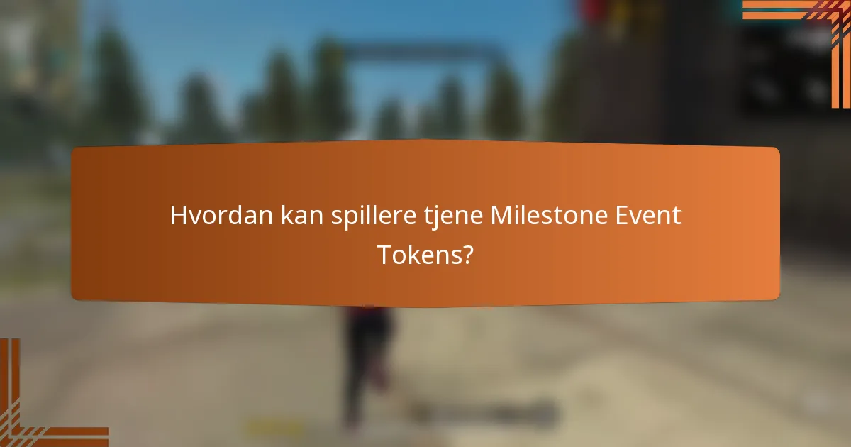 Hvordan kan spillere tjene Milestone Event Tokens?