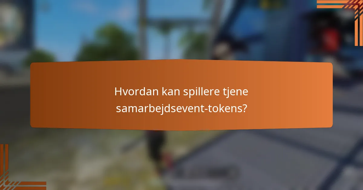 Hvordan kan spillere tjene samarbejdsevent-tokens?