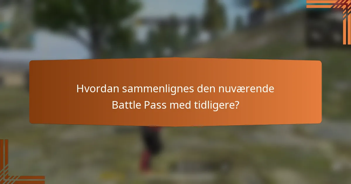 Hvordan sammenlignes den nuværende Battle Pass med tidligere?